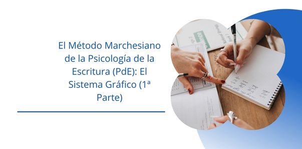 EL MÉTODO MARCHESIANO DE LA PSICOLOGÍA DE LA ESCRITURA (pDe): El sistema gráfico (1ª PARTE)